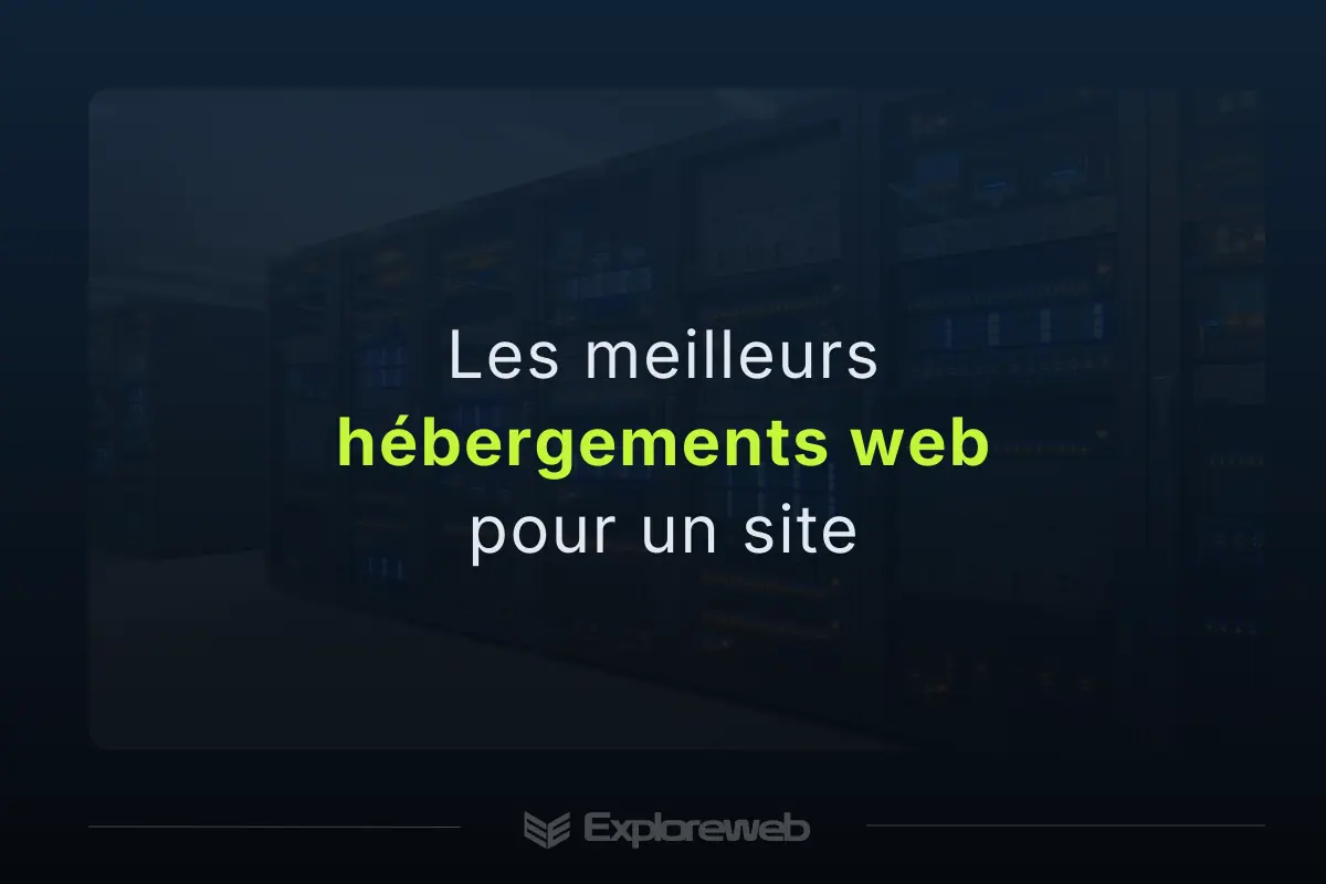 Les meilleurs hébergements web pour créer un site internet en 2026 et lancer un site performant.