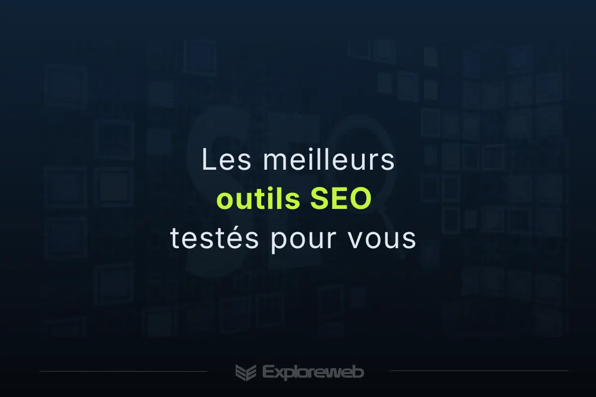 les meilleurs outils seo pour améliorer le référencement d un site web en 2026