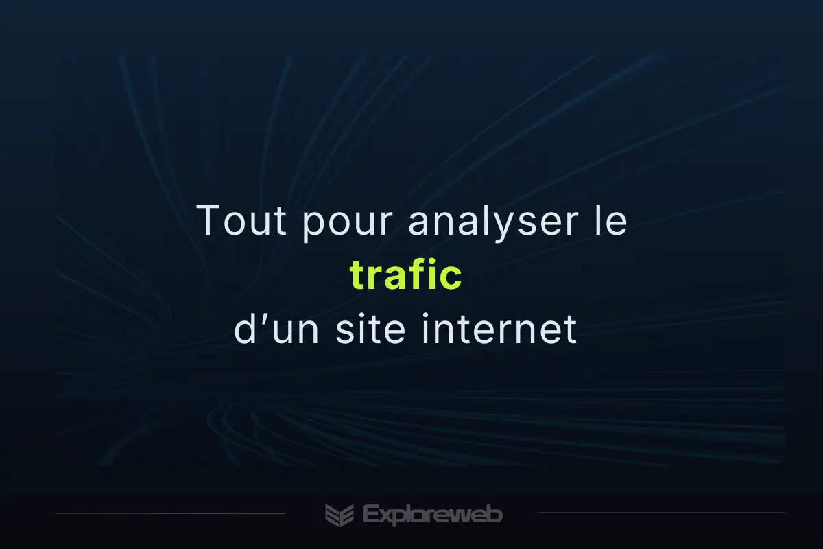 les meilleurs outils pour analyser le trafic d un site web en 2026